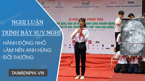 nghi luan xa hoi trinh bay suy nghi ve nhung hanh dong nho lam nen nguoi anh hung giua doi thuong