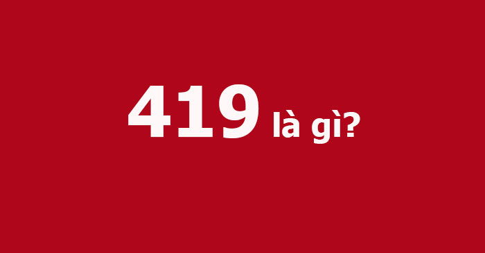 419 là gì?