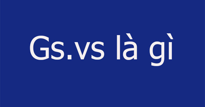 Gs vs là gì