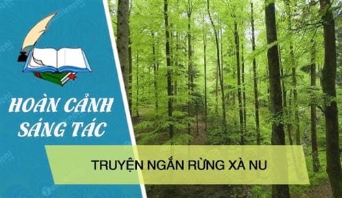 hoan canh sang tac truyen ngan rung xa nu