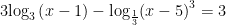 3{{log }_{3}}left( x-1 right)-{{log }_{frac{1}{3}}}{{left( x-5 right)}^{3}}=3