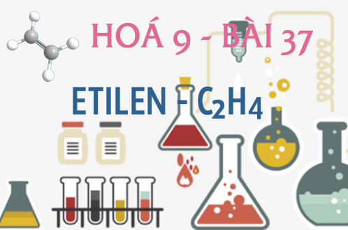 etilen C2H4 tính chất hoá học hoá 9 bài 37