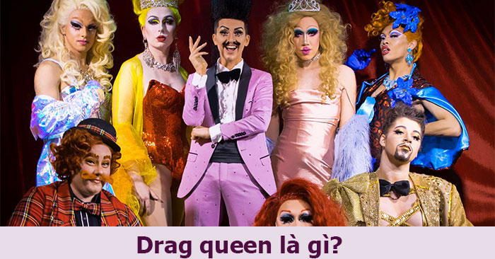 Drag là gì? Drag queen là gì? - QuanTriMang.com