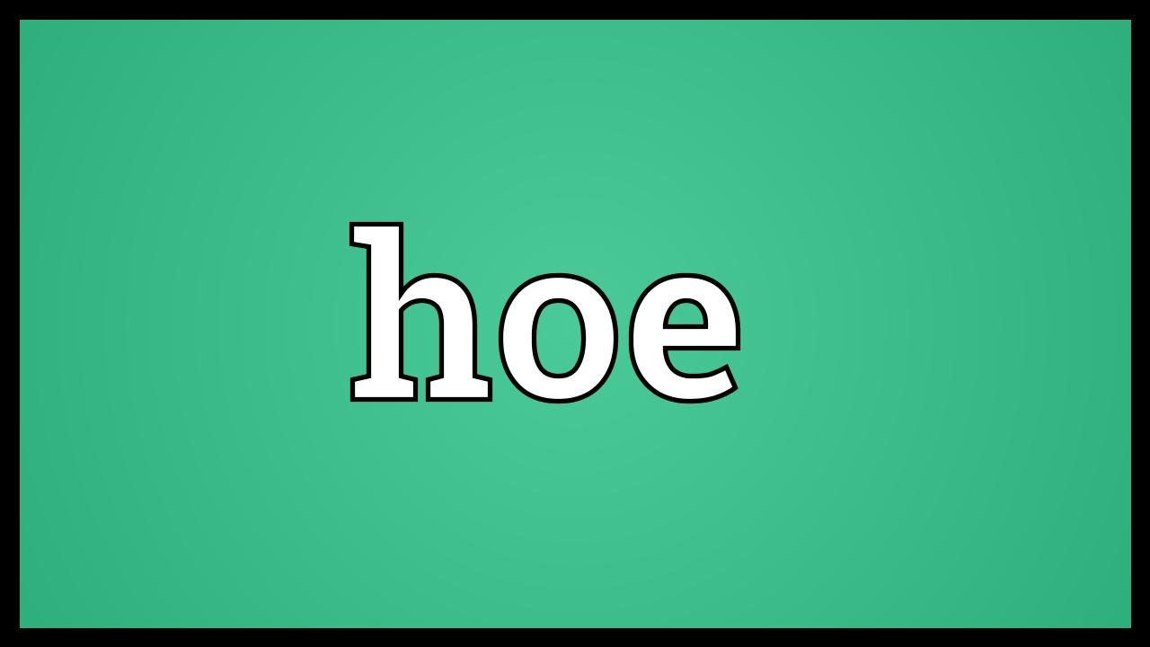 Hoe Meaning - YouTube