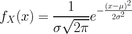 f_ {X} (x) =  frac {1} { sigma  sqrt {2  pi}} e ^ {-  frac {(x-  mu) ^ 2} {2  sigma ^ 2}}