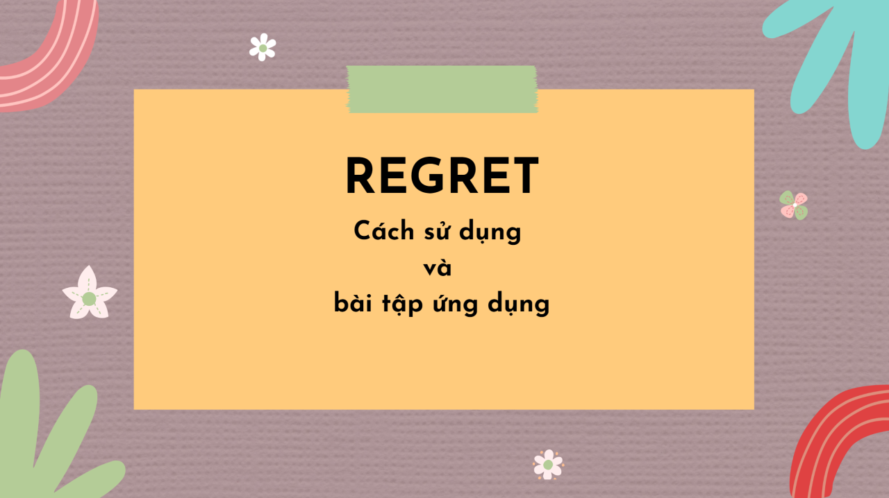 Cấu trúc regret | Công thức và cách dùng trong tiếng Anh